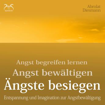[German] - Ängste Besiegen: Angst begreifen lernen - Angst bewältigen - Angst besiegen - mentale Übungen und Imagination zur Angstbewältigung - mit 432Hz Entspannungsmusik - Angst loswerden
