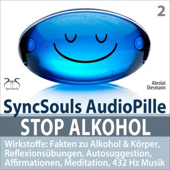 [German] - Stop Alkohol - SyncSouls AudioPille - Wirkstoffe: Fakten zu Alkohol & Körper, Reflexionsübungen, Autosuggestion, Affirmationen, Meditation, 432 Hz Musik - Mentale Übungen für den täglichen Gebrauch - weg vom Alkohol