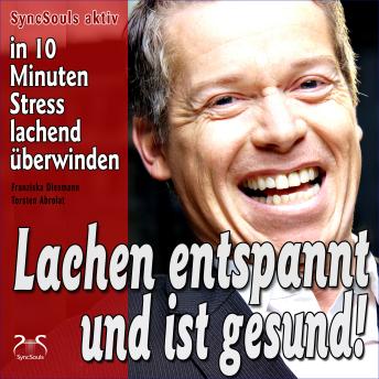 [German] - Lachen entspannt und ist gesund - in 10 Minuten Stress lachend überwinden - Lach-Yoga Sitzungen