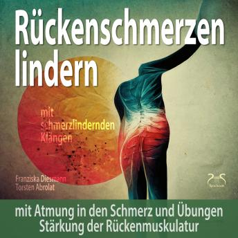 [German] - Rückenschmerzen lindern: Mit Atmung in den Schmerz und Übungen Stärkung der Rückenmuskulatur - mit schmerzlindernden Klängen (174Hz Solfeggio Frequenz) (Ungekürzt)