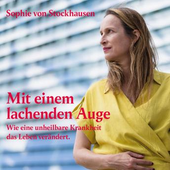[German] - Mit einem lachenden Auge - Wie eine unheilbare Krankheit das Leben verändert (ungekürzt)