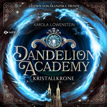[German] - Kristallkrone - Dandelion Academy, Buch 3 (ungekürzt)