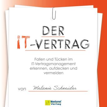 [German] - Der IT-Vertrag - Fallen und Tücken im IT-Vertragsmanagement erkennen, aufdecken und vermeiden (ungekürzt)