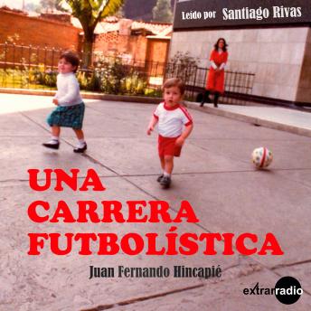 Download carrera futbolística (Completo) by Juan Fernando Hincapié