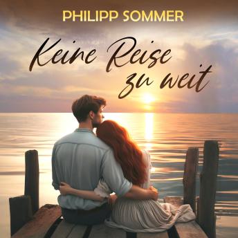 [German] - Keine Reise zu weit - Eine ergreifende Lovestory (ungekürzt)