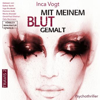 [German] - Mit meinem Blut gemalt - TRAVIS - Psychothriller, Band 2 (ungekürzt)