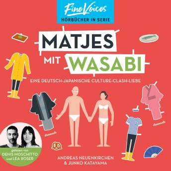 [German] - Matjes mit Wasabi - Eine Deutsch-Japanische Culture-Clash-Liebe (ungekürzt)
