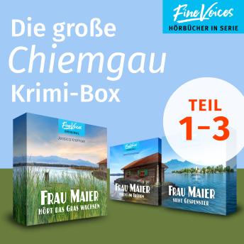 [German] - Die große Chiemgau Krimi-Box - Frau Maier fischt im Trüben + Frau Maier hört das Gras wachsen + Frau Maier sieht Gespenster (ungekürzt)