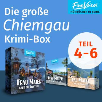 [German] - Die große Chiemgau Krimi-Box - Teil 4-6: Frau Maier wirbelt Staub auf + Frau Maier macht Dampf + Frau Maier geht ein Licht auf (ungekürzt)