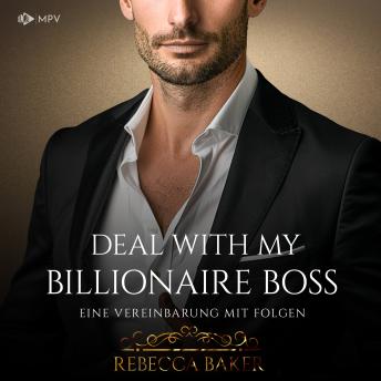 [German] - Deal with my Billionaire Boss: Eine Vereinbarung mit Folgen - Billionaire Romance, Buch 2 (ungekürzt)