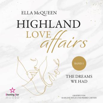 [German] - The dreams we had - Highland Love Affairs, Band 1 (ungekürzt)