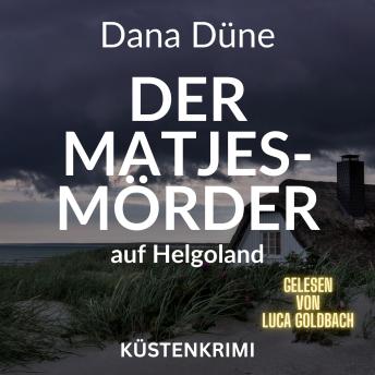 [German] - Der Matjes-Mörder auf Helgoland - Ein Fall für die Insel-Kripo Helgoland - Küstenkrimi, Band 2 (ungekürzt)