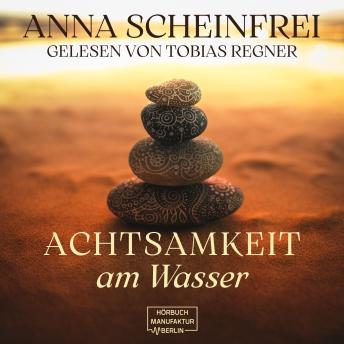 [German] - Achtsamkeitsweg am Wasser (ungekürzt)