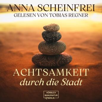 [German] - Achtsamkeitswege durch die Stadt (ungekürzt)