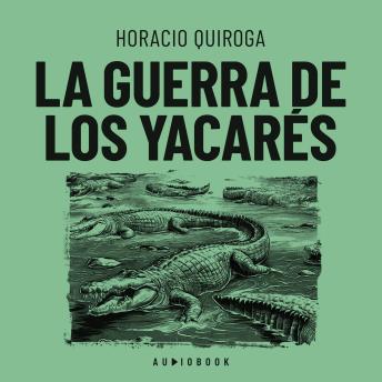 La guerra de los yacarés (Completo)