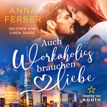 [German] - Auch Workaholics brauchen Liebe - Love vs. Karriere (ungekürzt)