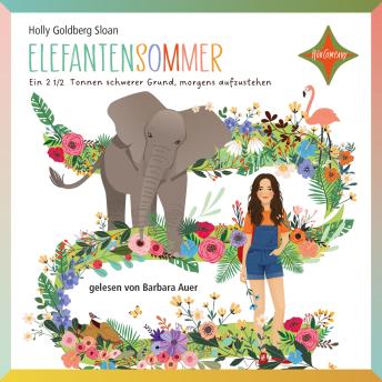 [German] - Elefantensommer - Ein 2 ½ Tonnen schwerer Grund, morgens aufzustehen (gekürzt)