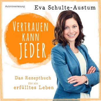 [German] - Vertrauen kann jeder: Das Rezeptbuch für ein erfülltes Leben, Buch