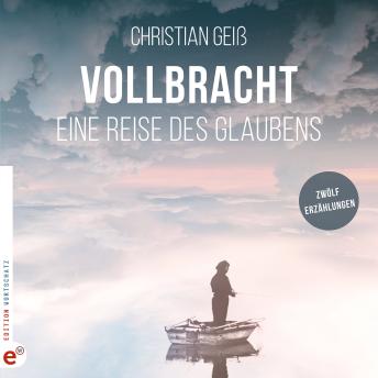 [German] - Vollbracht - Eine Reise des Glaubens (ungekürzt)