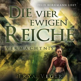 [German] - Vermächtnis - Die vier ewigen Reiche, Band 2 (ungekürzt)