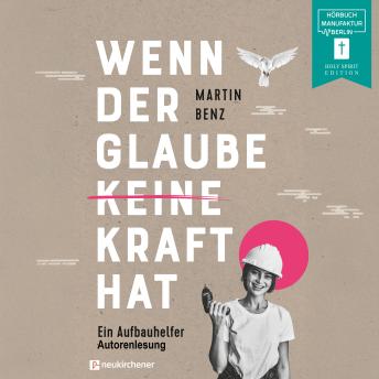 [German] - Wenn der Glaube keine Kraft hat - Ein Aufbauhelfer (ungekürzt)