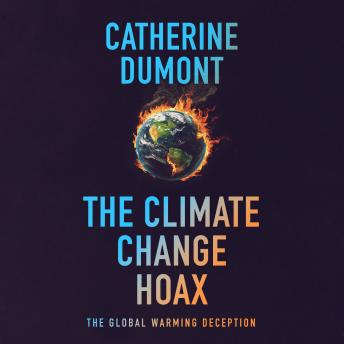 The climate change hoax: The global warming deception (Unabridged)
