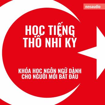 [Vietnamese] - Khóa học ngôn ngữ cho người mới bắt đầu, Học tiếng Thổ Nhĩ Kỳ (Không cắt xén)