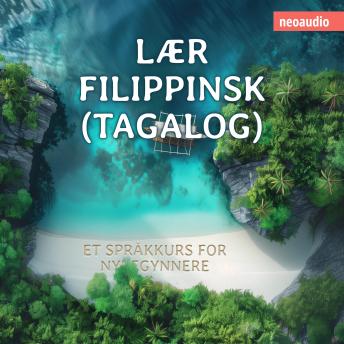 [Norwegian] - Språkkurs for nybegynnere, Lær filippinsk (Tagalog) (Uforkortet)