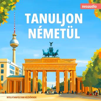 [Hungarian] - Nyelvtanfolyamok kezdőknek, Tanuljon németül (Teljes)