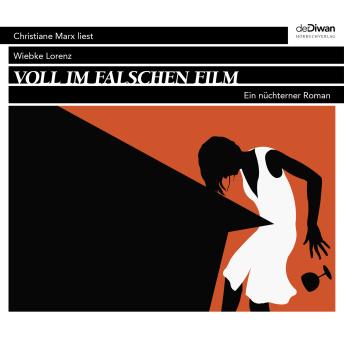 [German] - Voll im falschen Film - Ein nüchterner Roman (ungekürzt)