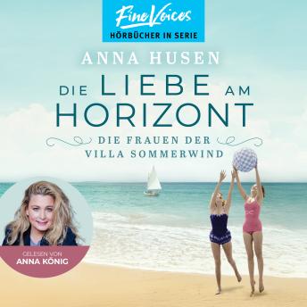 [German] - Die Liebe am Horizont - Die Frauen der Villa Sommerwind, Band 3 (ungekürzt)