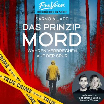 [German] - Das Prinzip Mord - Wahren Verbrechen auf der Spur (ungekürzt)