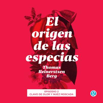 [Spanish] - Clavo de olor y nuez moscada - El origen de las especias, Episodio 2