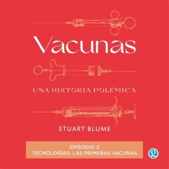[Spanish] - Tecnologías: las primeras vacunas - Vacunas, Episodio 2 (Completo)