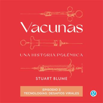 [Spanish] - Tecnologías: desafíos virales - Vacunas, Episodio 3 (Completo)