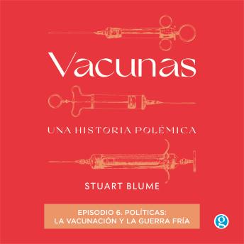 [Spanish] - Políticas: la vacunación y la Guerra Fría - Vacunas, Episodio 6 (Completo)