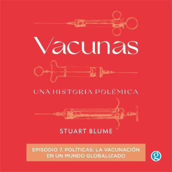 [Spanish] - Políticas: la vacunación en un mundo globalizado - Vacunas, Episodio 7 (Completo)