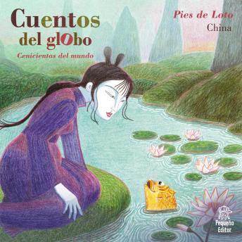 [Spanish] - Cuentos del globo, Cenicientas del mundo, Historia 3: Pies de loto