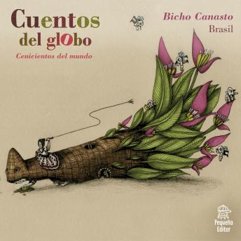 [Spanish] - Cuentos del globo, Cenicientas del mundo, Historia 4: Bicho canasto