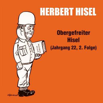 [German] - Obergefreiter Hisel (Jahrgang 22, 2. Folge) (ungekürzt)
