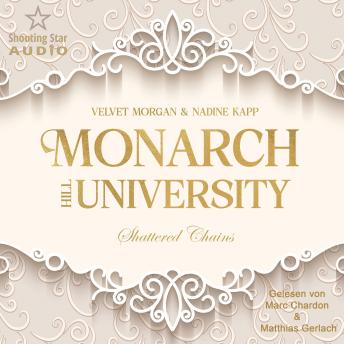[German] - Shattered Chains - Monarch Hill University, Band 1 (ungekürzt)