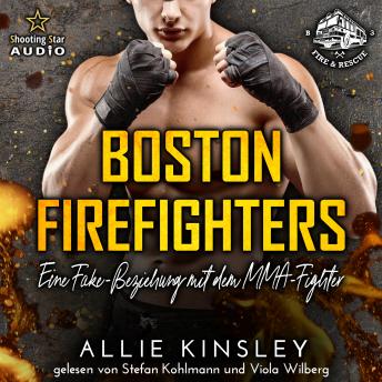 [German] - Eine Fake-Beziehung mit dem MMA-Fighter - Boston Firefighters, Band 3 (ungekürzt)