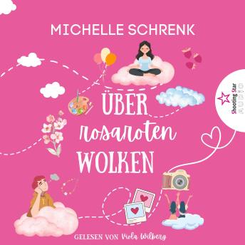 [German] - Über rosaroten Wolken - Von Nacktschnecken, Himberbonbons und fehlenden Schmetterlingen im Bauch (ungekürzt)
