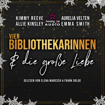 [German] - Vier Bibliothekarinnen und die große Liebe - Der Club der Bibliothekarinnen, Band 5 (ungekürzt)