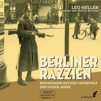 [German] - Berliner Razzien - Reportagen aus der Unterwelt der 1920er-Jahre (ungekürzt)
