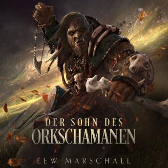 [German] - Der Sohn des Orkschamanen - Ein Fantasy-Roman (ungekürzt)