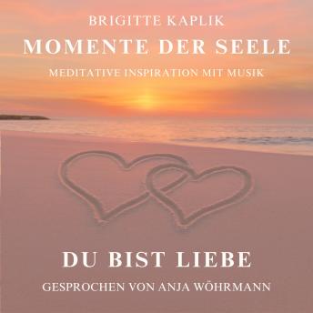[German] - Du bist Liebe - Momente der Seele, Band 2 (ungekürzt)