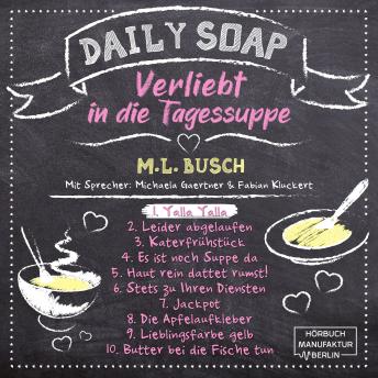 [German] - Yalla Yalla - Daily Soap - Verliebt in die Tagessuppe - Montag, Band 1 (ungekürzt)