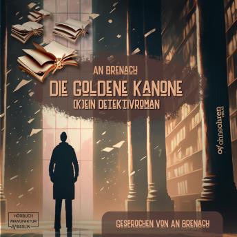 [German] - Die goldene Kanone - (K)ein Detektivroman (ungekürzt)