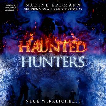 [German] - Neue Wirklichkeit - Haunted Hunters, Band 1 (ungekürzt)